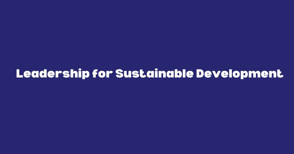Leadership for Sustainable Development
