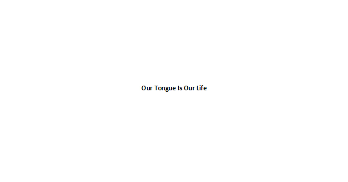 Our Tongue Is Our Life