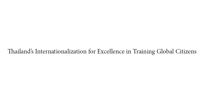 Thailand’s Internationalization for Excellence in Training Global Citizens
